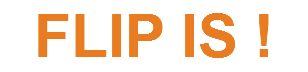 FLIP IS !