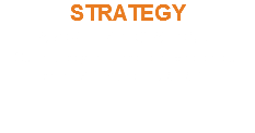 STRATEGY
ABOVE EXPECTATIONS !
Our strategy is based to driving on our clients HAPPY and SURPRISED.. 